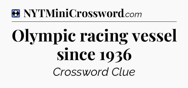 Solution: Olympic racing vessel since 1936 - NYT Mini Crossword