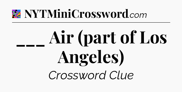 ___ Air (part of Los Angeles) Crossword Clue