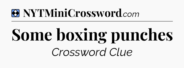 Solution: Some boxing punches - NYT Mini Crossword