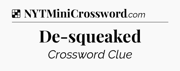 Solution: De-squeaked - NYT Crossword