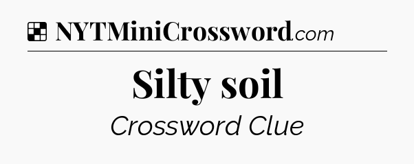 Solution: Silty soil - NYT Crossword