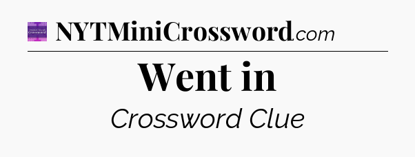Went in - Thomas Joseph Crossword