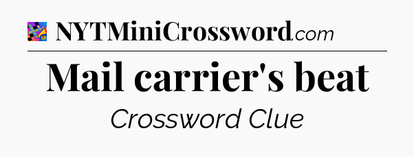 Mail carrier's beat Crossword Clue