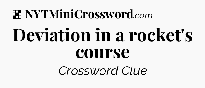 Solution: Deviation in a rocket's course - NYT Crossword