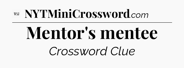 Mentor's mentee - WSJ Crossword