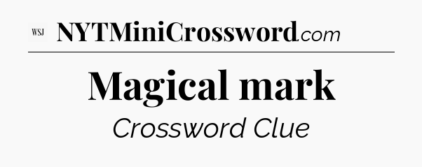 Magical mark - WSJ Crossword