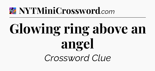 Glowing ring above an angel Crossword Clue