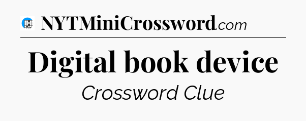 Digital book device Crossword Clue