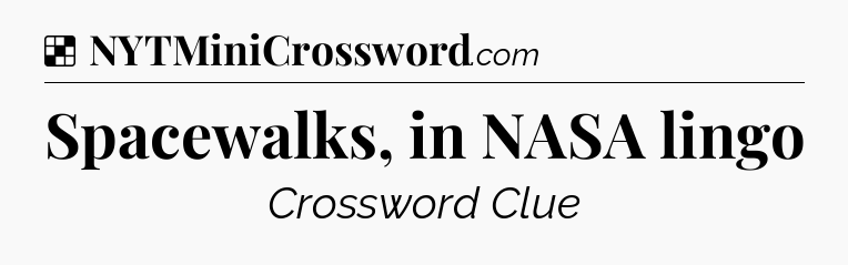 Solution: Spacewalks, in NASA lingo - NYT Crossword