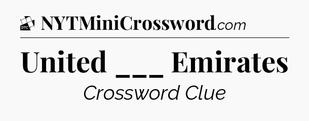 United ___ Emirates - Daily Themed Classic Crossword