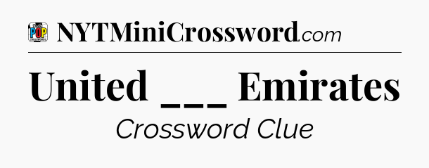 United ___ Emirates Crossword Clue