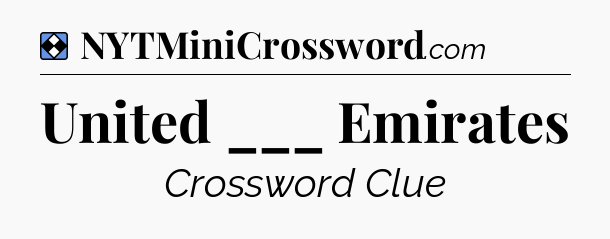 Solution: United ___ Emirates - NYT Mini Crossword