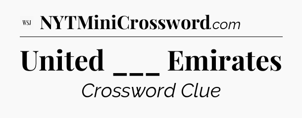 United ___ Emirates - WSJ Crossword