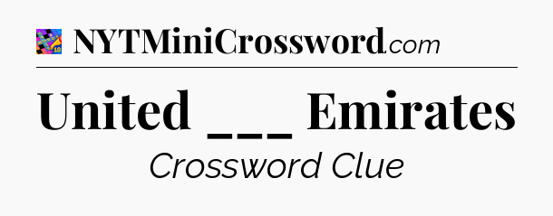 United ___ Emirates Crossword Clue