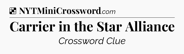 Solution: Carrier in the Star Alliance - NYT Crossword