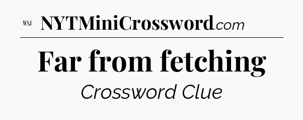 Far from fetching - WSJ Crossword