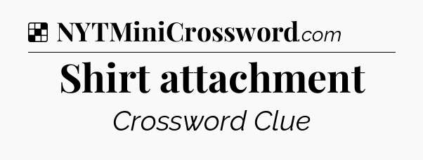 Solution: Shirt attachment - NYT Crossword