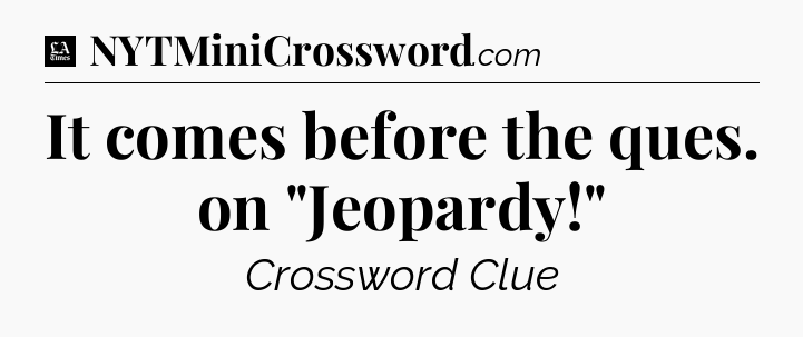 It comes before the ques. on 