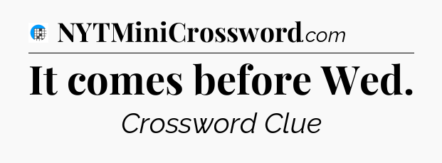It comes before Wed Crossword Clue