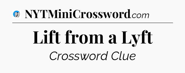 Lift from a Lyft Crossword Clue