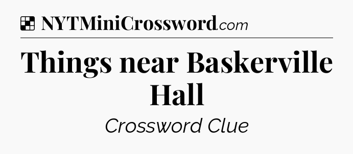 Solution: Things near Baskerville Hall - NYT Crossword