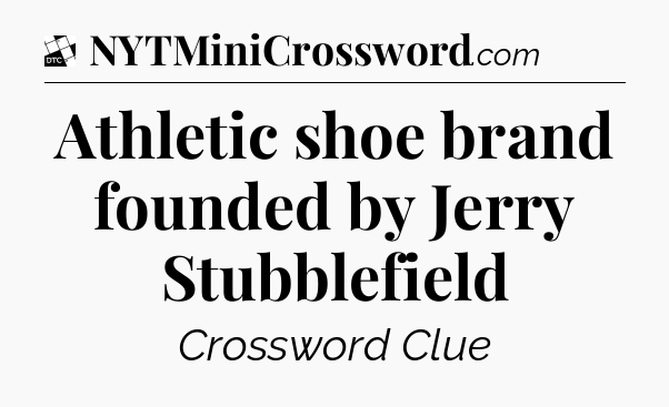 Athletic shoe brand founded by Jerry Stubblefield - Daily Themed Classic Crossword