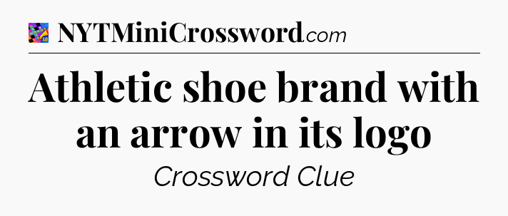 Athletic shoe brand with an arrow in its logo Crossword Clue