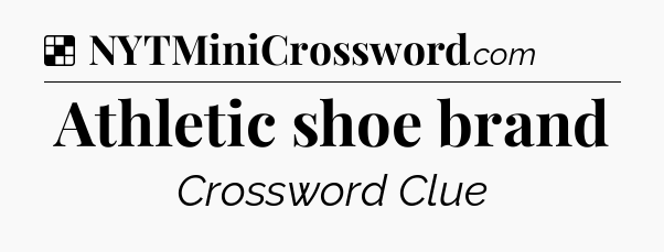 Solution: Athletic shoe brand - NYT Crossword