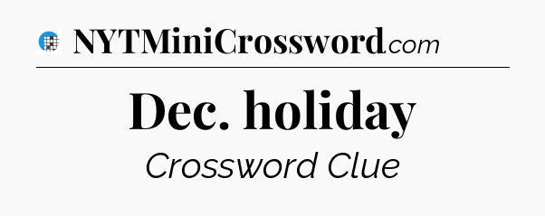 Dec. holiday Crossword Clue