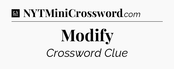 Modify - LA Times Crossword