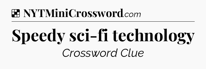 Solution: Speedy sci-fi technology - NYT Crossword
