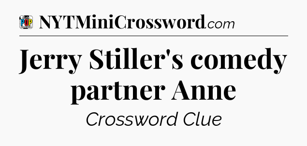Jerry Stiller's comedy partner Anne Crossword Clue