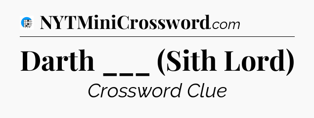Darth ___ (Sith Lord) Crossword Clue