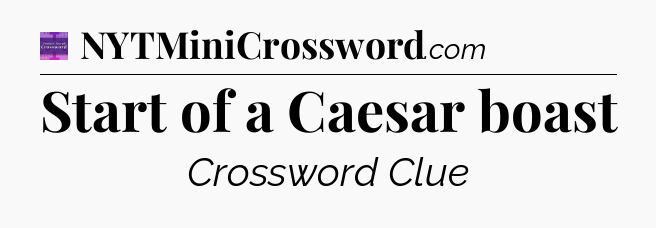 Start of a Caesar boast - Thomas Joseph Crossword