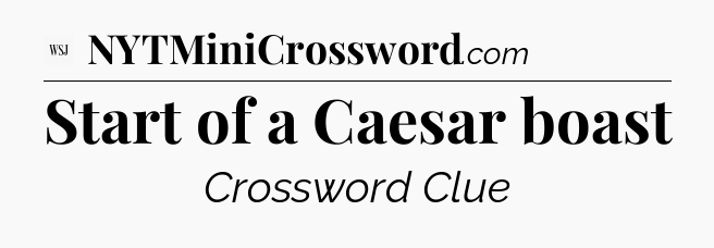 Start of a Caesar boast - WSJ Crossword