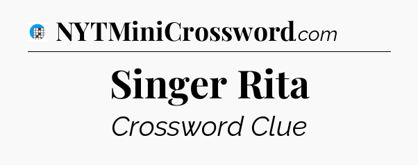 Singer Rita Crossword Clue