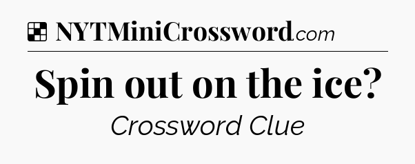 Solution: Spin out on the ice - NYT Crossword
