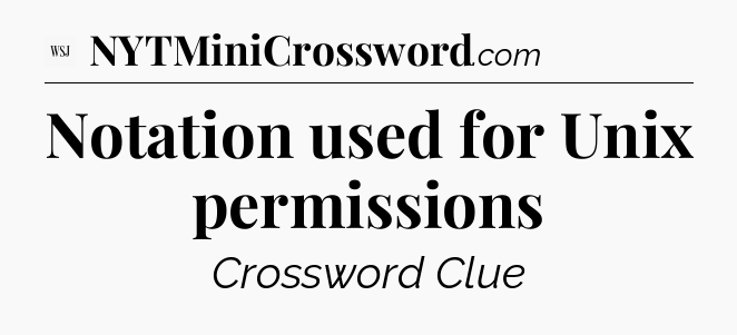 Notation used for Unix permissions - WSJ Crossword