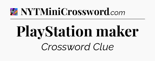 PlayStation maker Crossword Clue
