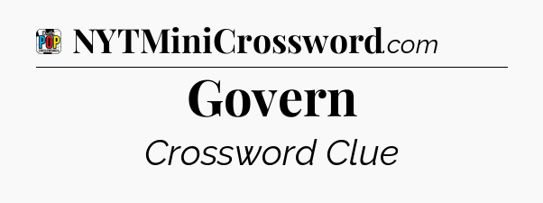 Govern Crossword Clue