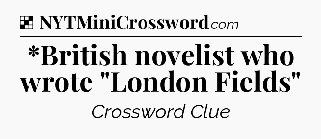 Solution: *British novelist who wrote 