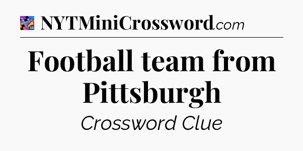 Football team from Pittsburgh Crossword Clue
