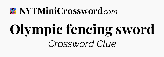 Olympic fencing sword Crossword Clue