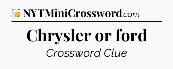 Chrysler or ford - 7 Little Words