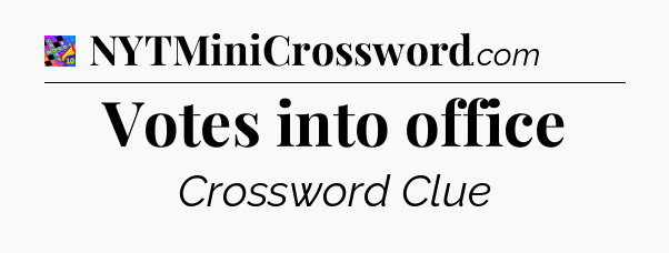 Votes into office Crossword Clue