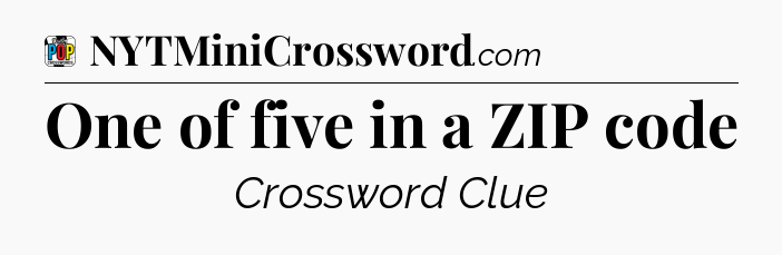 One of five in a ZIP code Crossword Clue