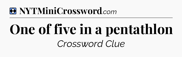 Solution: One of five in a pentathlon - NYT Mini Crossword