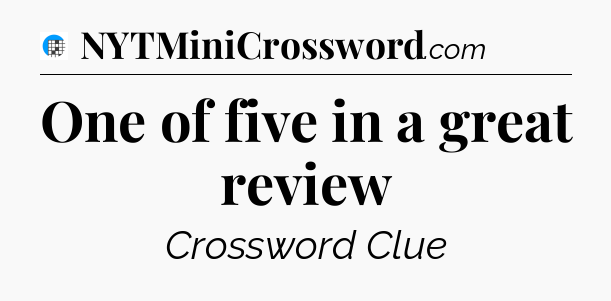 One of five in a great review Crossword Clue