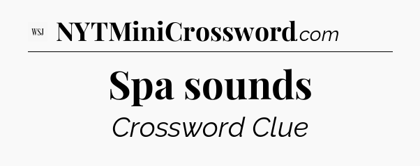Spa sounds - WSJ Crossword