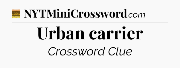 Urban carrier - Eugene Sheffer Crossword